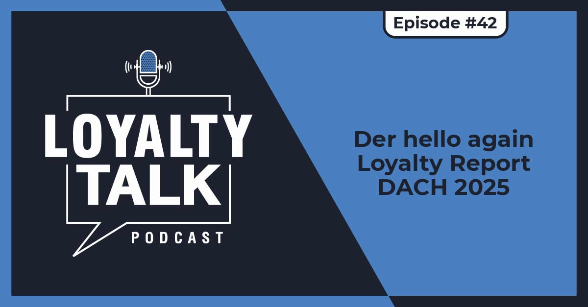 Loyalty Talk #42: Der hello again Loyalty Report DACH 2025
