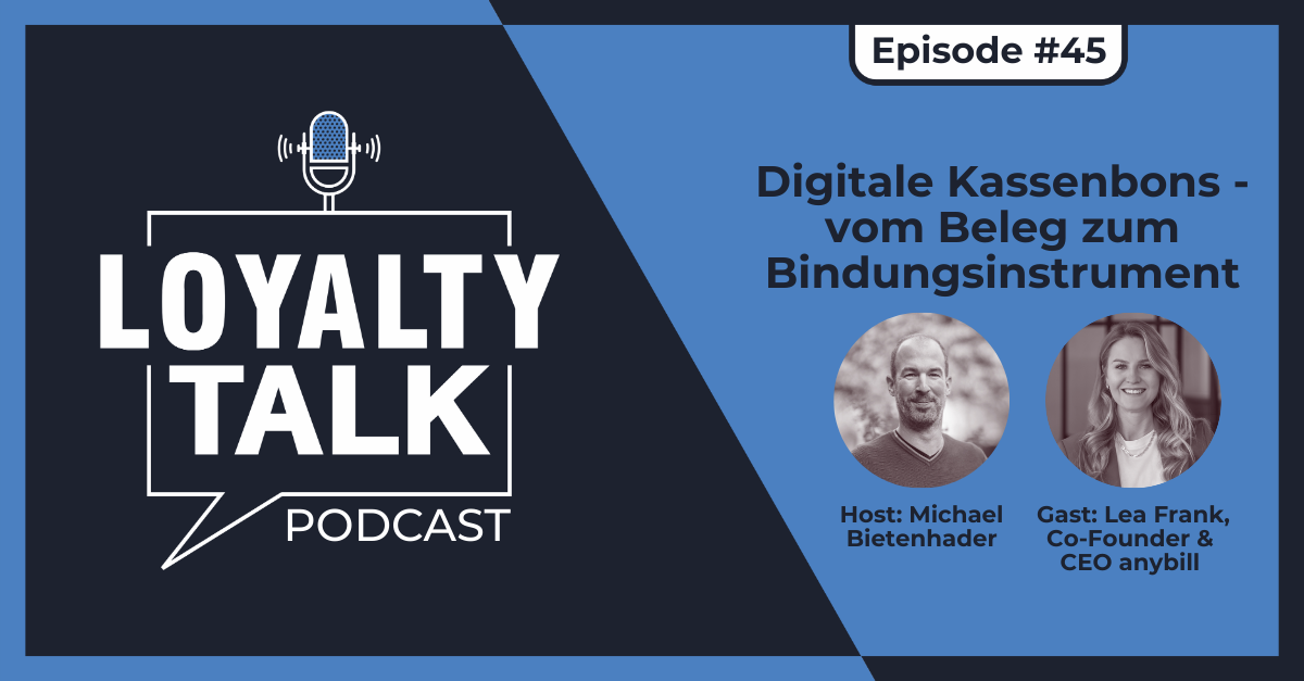 Loyalty Talk #45: Digitale Kassenbons - vom Beleg zum Bindungsinstrument