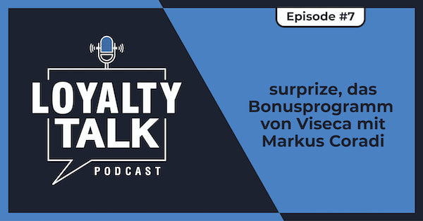 Loyalty Talk #7: surprize, das Bonusprogramm von Viseca mit Markus Coradi