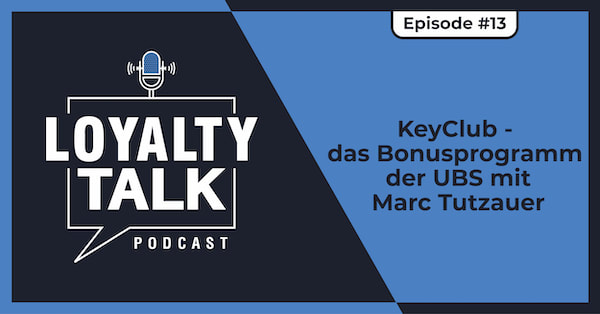 Loyalty Talk #13: KeyClub, das Bonusprogramm der UBS